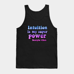 Intuition is my superpower Scorpio funny quotes sayings zodiac astrology signs 70s 80s aesthetic Tank Top